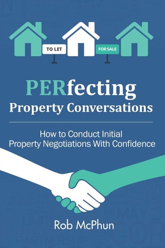 PERfecting Property Conversations How to Conduct Initial Property Negotiations with Confidence