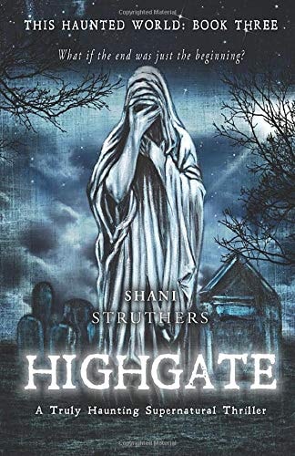 This Haunted World Book Three Highgate: A Truly Haunting Supernatural Thriller