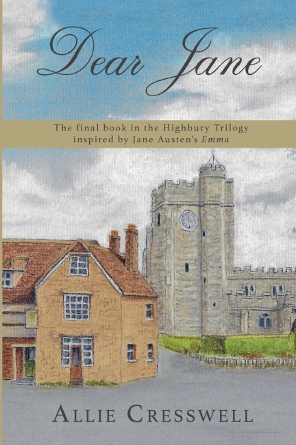 Dear Jane: The final book in the Highbury Trilogy inspired by Jane Austens Emma