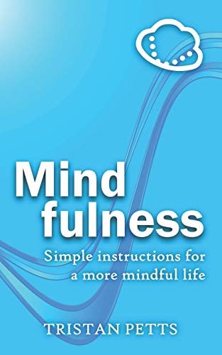 Mindfulness Simple Instructions for More Mindful Life