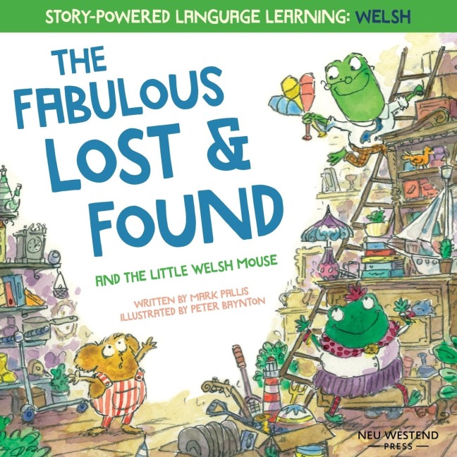 The Fabulous Lost and Found and the little Welsh mouse: a heartwarming and fun bilingual Welsh English childrens book to learn Welsh for kids (Story-powered language learning method)