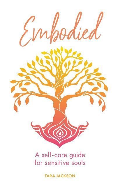 Embodied: A self-care guide for sensitive souls