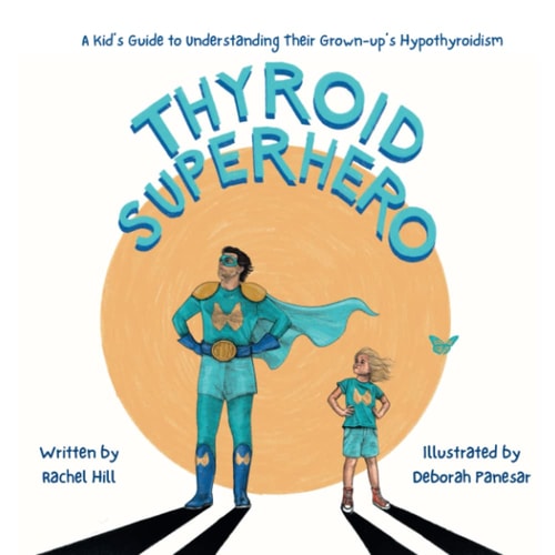 Thyroid Superhero A Kid's Guide to Understanding Their Grown-up's Hypothyroidism