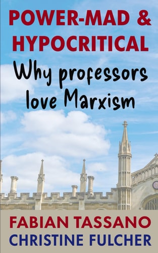 Power-Mad and Hypocritical Why Professors Love Marxism