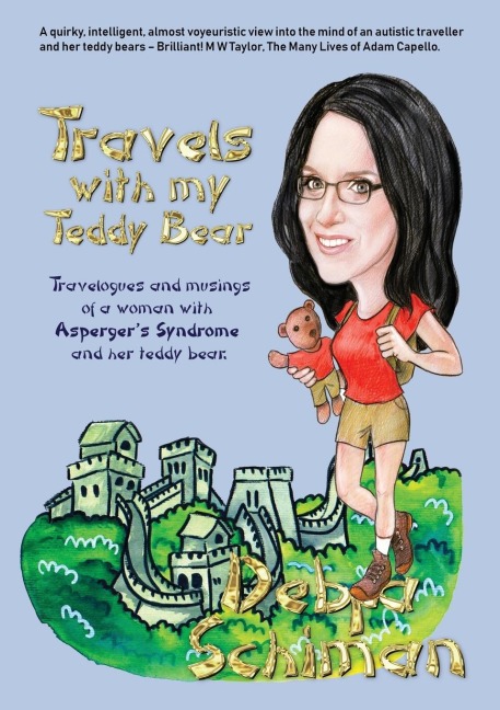 Travels with my Teddy Bear: Travelogues and musings of a woman with Aspergers Syndrome and her teddy bear