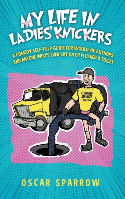 My Life in Ladies Knickers: An outrageously funny comedy confession and romp around the self-publishing business