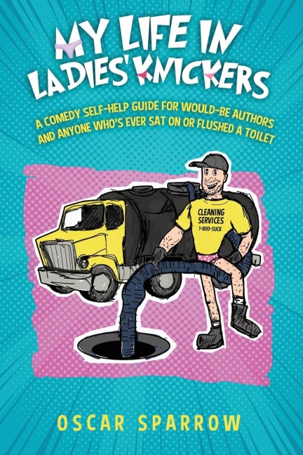 My Life in Ladies Knickers: An outrageously funny comedy confession and romp around the self-publishing business