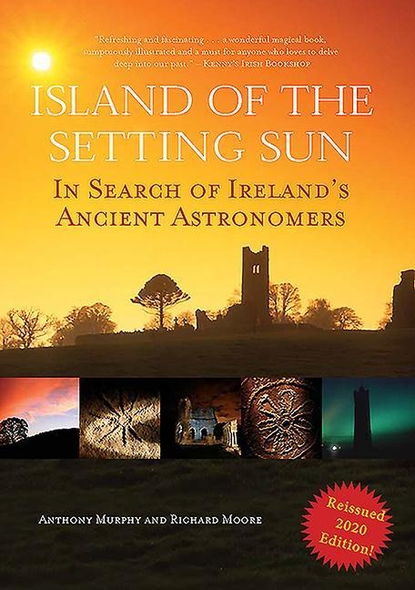 Island of the Setting Sun: In Search of Irelands Ancient Astronomers