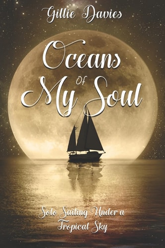 Oceans of My Soul Solo Sailing Under a Tropical Sky