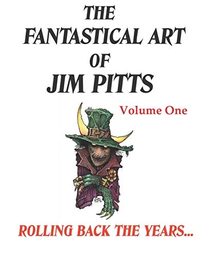 The Fantastical Art of Jim Pitts - Volume One Rolling Back the Years...