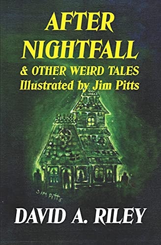 After Nightfall & Other Weird Tales Illustrated by Jim Pitts