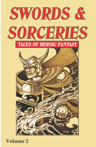 Swords & Sorceries Tales of Heroic Fantasy Volume 2