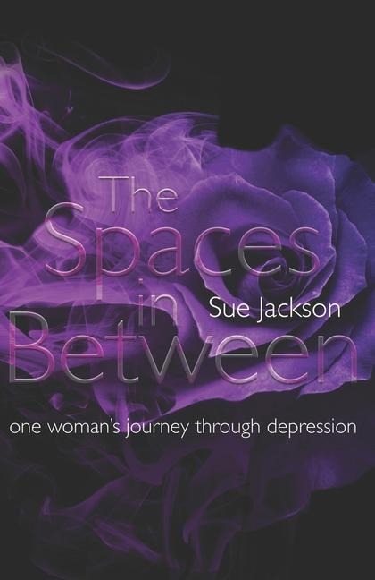 The Spaces in Between: One womans journey through depression