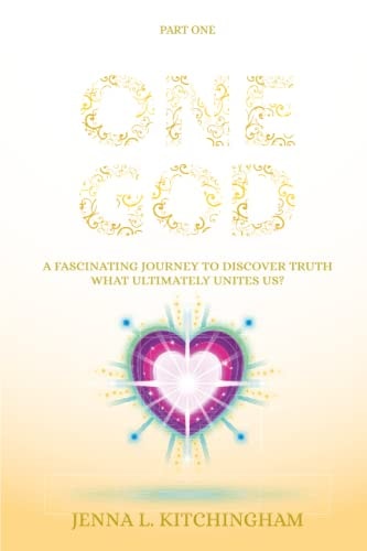 One God A Fascinating Journey to Discover Truth. Who is Our Creator?