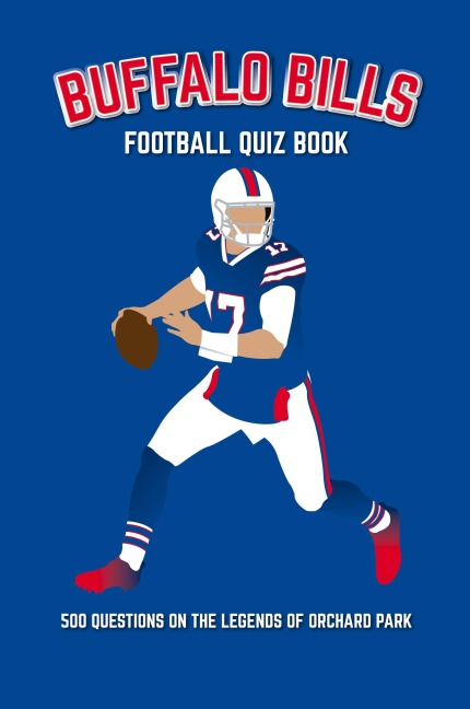 Buffalo Bills Football Quiz Book: 500 Questions on the Legends of Orchard Park