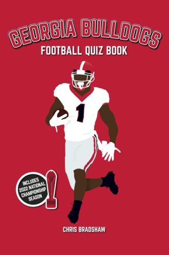 Georgia Bulldogs Football Quiz Book 500 Questions on the UGA Dawgs