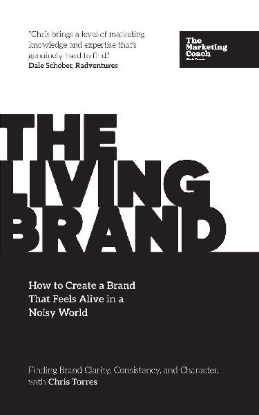 The Living Brand: How to Create a Brand That Feels Alive in a Noisy World