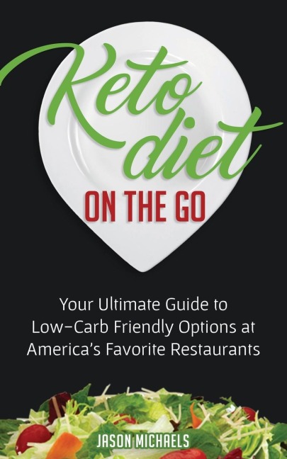 Keto Diet on the Go: Your Guide to Low-Carb Friendly Options at Americas Favorite Restaurants