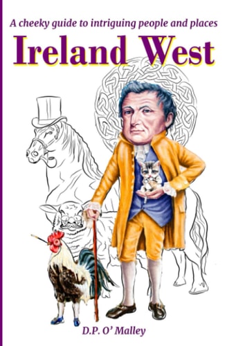 Ireland West A Cheeky Guide to Intriguing People and Notable Places