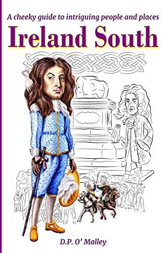 Ireland South A Cheeky Guide to Intriguing People and Notable Places