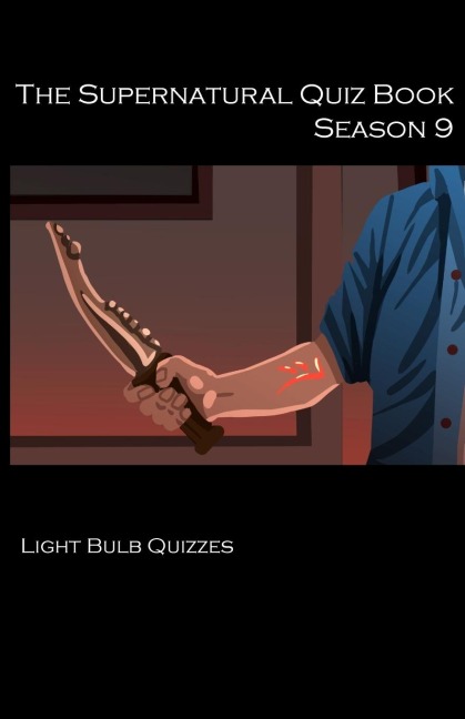 The Supernatural Quiz Book Season 9: 500 Questions and Answers on Supernatural Season 9