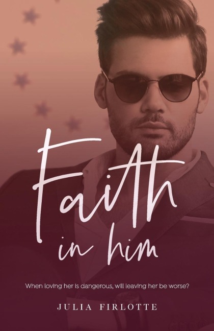 Faith In Him: When loving her is dangerous, will leaving her be worse?