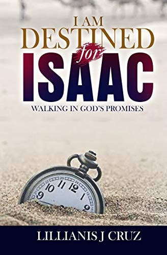 I Am Destined for Isaac Walking in God's Promises