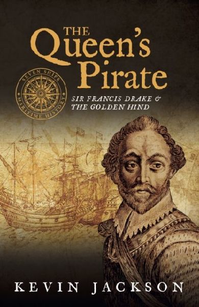 The Queens Pirate: Sir Francis Drake and the Golden Hind