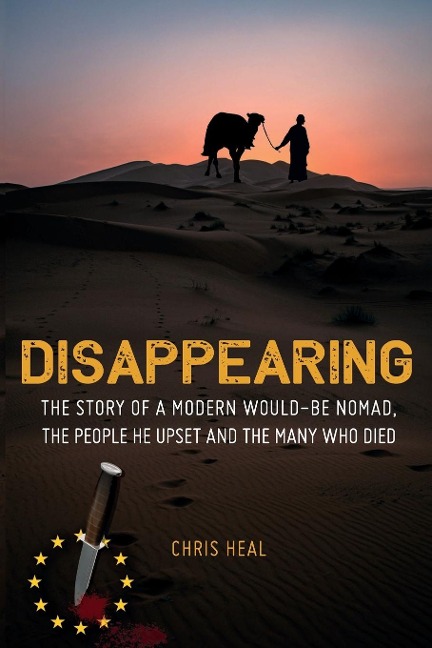Disappearing: The Story of a Modern Would-Be Nomad, The People he Upset and the Many Who Died