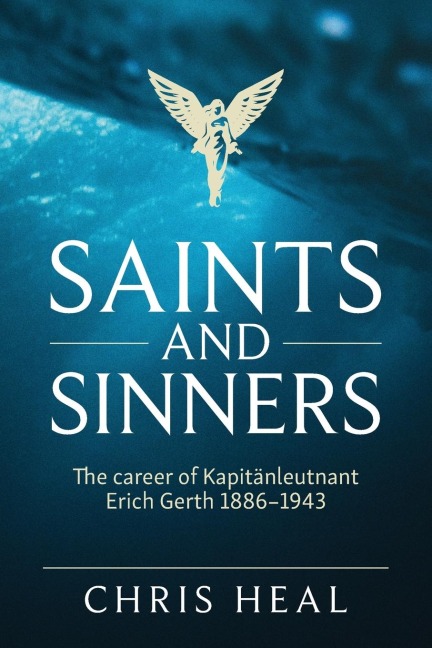Saints and Sinners: The career of Kapit&#1235;nleutnant Erich Gerth 1886-1943