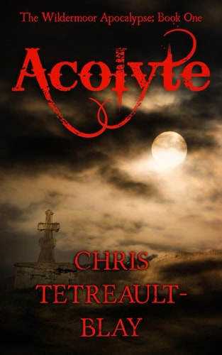 Acolyte The Wildermoor Apocalypse: Book One