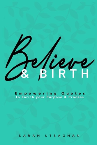 Believe & Birth Empowering Quotes to Enrich Your Purpose and Process