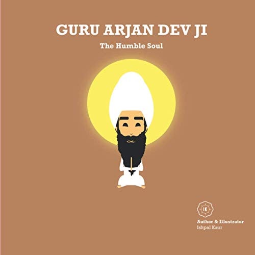 Guru Arjan Dev Ji The Humble Soul
