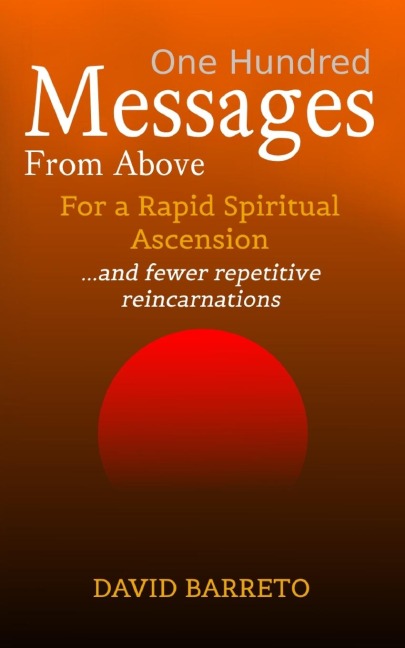 One Hundred Messages From Above: For a Rapid Spiritual Ascension