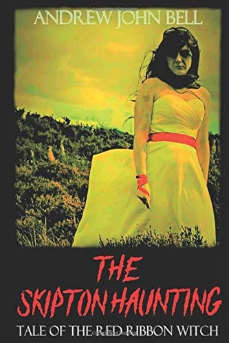 The Skipton Haunting Tale of the Red Ribbon Witch: (Second Edition)