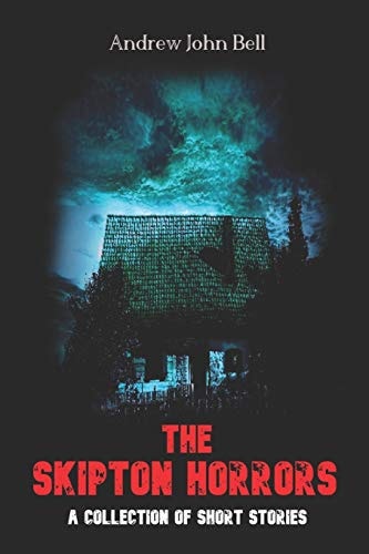 The Skipton Horrors A Collection of Short Stories