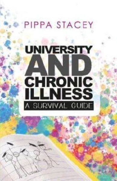 UNIVERSITY AND CHRONIC ILLNESS: A SURVIVAL GUIDE