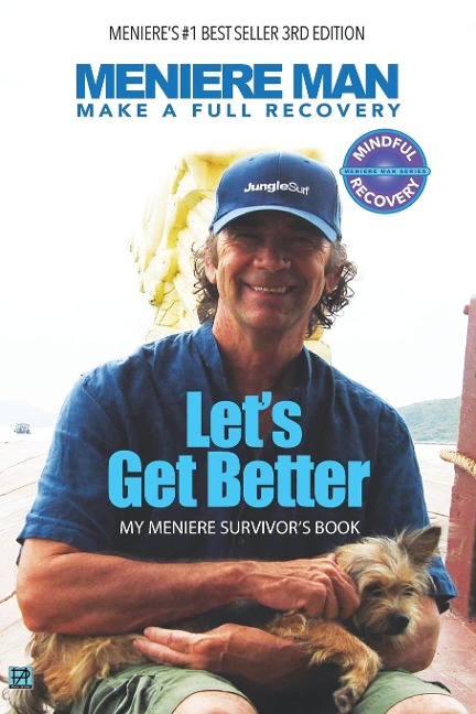 Meniere Man. Lets Get Better.: My Meniere Survivors Book.