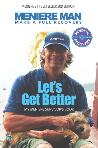 Meniere Man. Let's Get Better Make a Full Recovery. My Meniere Survivor's Book