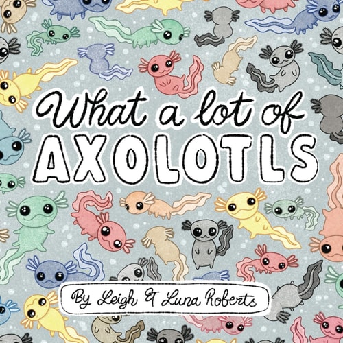 What a Lot of Axolotls