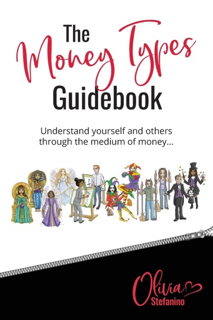 The Money Types Guidebook: Understand yourself and others through the medium of money