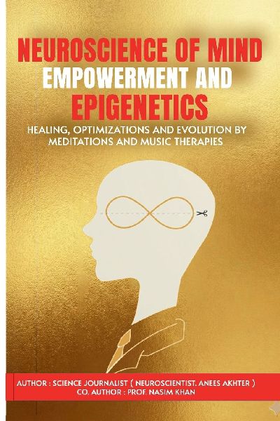 Neuroscience of Mind Empowerment: Mind Healing, Empowerment, and Evolution by Epigenetics, Meditation, and Music Therapies Methods