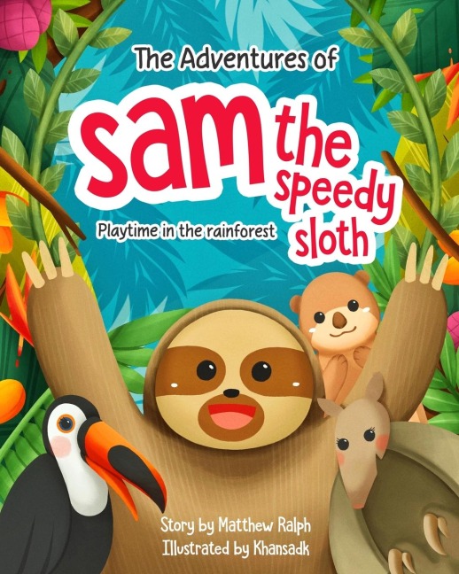 The Adventures Of Sam The Speedy Sloth: Playtime in the rainforest