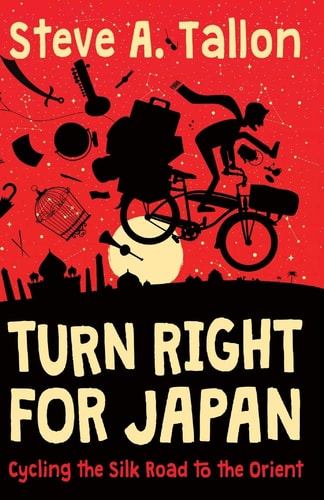Turn Right For Japan Cycling the Silk Road to the Orient