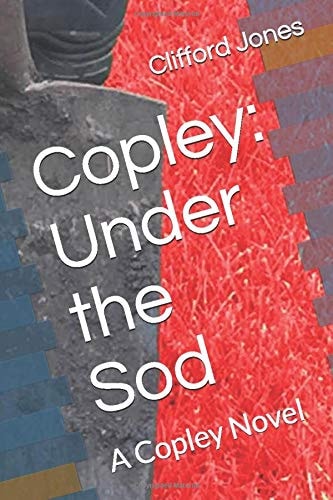 Copley Under the Sod: a Copley Novel