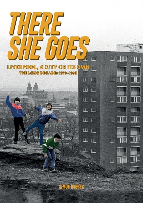 There She Goes: Liverpool, A City on Its Own. The Long Decade: 1979-1993