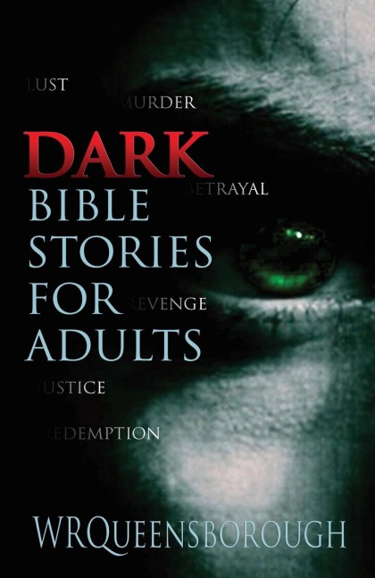 Dark Bible Stories For Adults: Lust Murder Betrayal Revenge Justice Redemption
