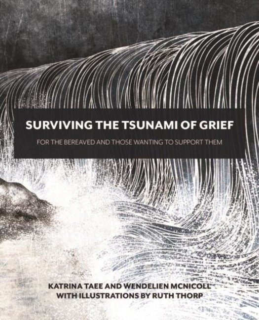Surviving the Tsunami of Grief: For the Bereaved and Those Wanting to Support Them