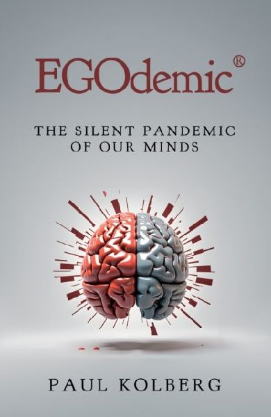EGOdemic®: The Silent Pandemic of Our Minds