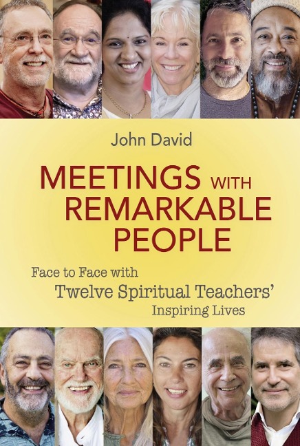 Meetings with Remarkable People: Face to Face with 12 Spiritual Teachers' Inspiring Lives